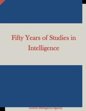 Fifty Years of Studies in Intelligence by Central Intelligence Agency