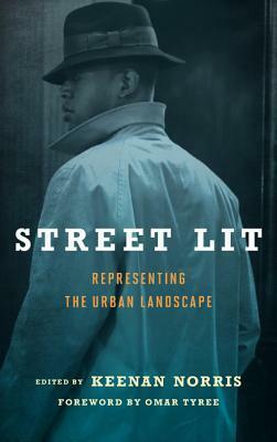 Street Lit: Representing the Urban Landscape by Omar Tyree, Keenan Norris