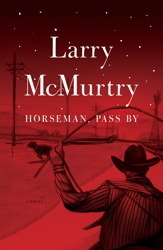 Horseman, Pass By by Larry McMurtry