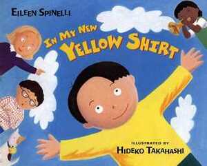 In My New Yellow Shirt by Eileen Spinelli, Hideko Takahashi