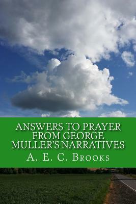Answers to Prayer from George Muller's Narratives by A. E. C. Brooks