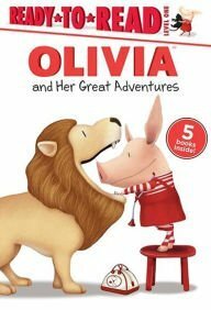 Olivia and Her Great Adventures (Ready to Read) by Veera Hiranandani, Emily Sollinger, Ellie O'Ryan, Alex Harvey, Ian Falconer