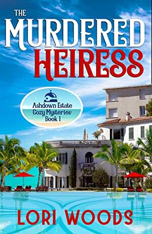The Murdered Heiress: Ashdown Estate Cozy Mysteries: Book 1 by Lori Woods