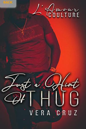 Just A Hint Of Thug: Standalone by L'Amour Coulture