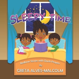 Sleepy Time: Bedtime Stories with Quick Prayers by Greta Alves-Malcolm