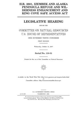 H.R. 2801: Izembek and Alaska Peninsula Refuge and Wilderness Enhancement and King Cove Safe Access Act by United St Congress, United States House of Representatives, Committee on Natural Resources (house)