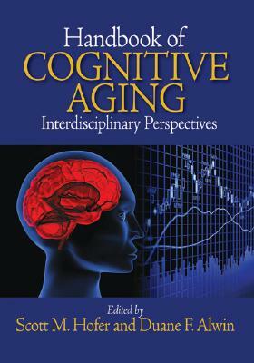 Handbook of Cognitive Aging: Interdisciplinary Perspectives by 