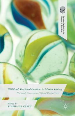 Childhood, Youth and Emotions in Modern History: National, Colonial and Global Perspectives by 