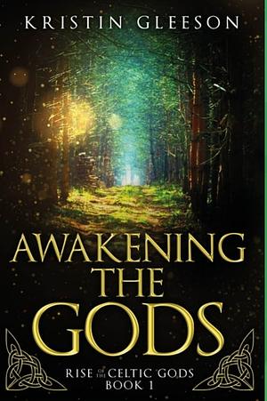 Awakening the Gods by Kristin Gleeson