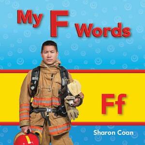 My F Words (My First Consonants and Vowels) by Sharon Coan