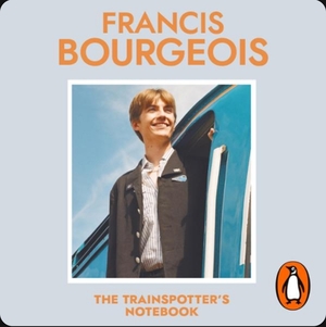 The Trainspotters Notebook by Francis Bourgeois