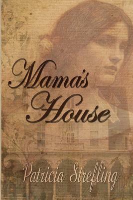 Mama's House by Patricia Strefling