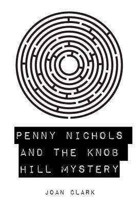 Penny Nichols and the Knob Hill Mystery by Joan Clark