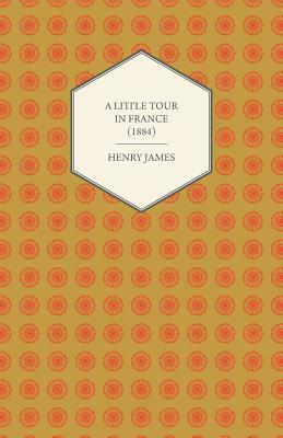 A Little Tour in France (1884) by Henry James