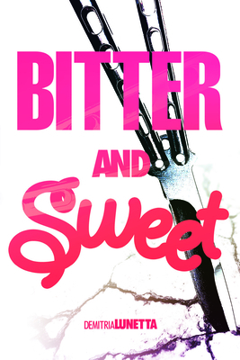 Bitter and Sweet by Demitria Lunetta