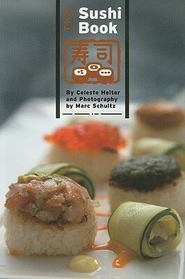 The Sushi Book by Celeste Heiter