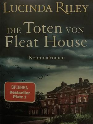 Die Toten von Fleat House: Ein atmosphärischer Kriminalroman von der Bestsellerautorin der ¿Sieben-Schwestern"-Reihe by Lucinda Riley
