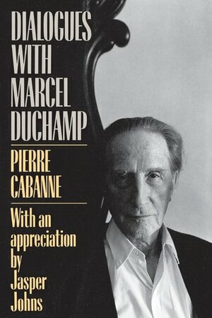 Dialogues With Marcel Duchamp by Pierre Cabanne, Robert Motherwell, Marcel Duchamp