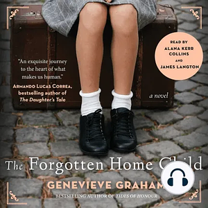 The Forgotten Home Child by Genevieve Graham