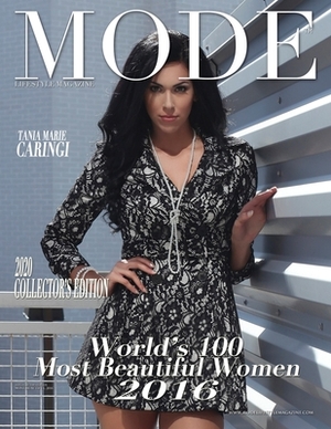 Mode Lifestyle Magazine World's 100 Most Beautiful Women 2016: 2020 Collector's Edition - Tania Marie Caringi Cover by Alexander Michaels