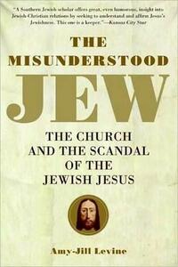 The Misunderstood Jew by Amy-Jill Levine