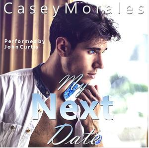 My Next Date by Casey Morales