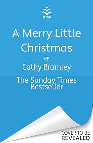 A Merry Little Christmas: The most heart-warming, surprising and cosy festive story to curl up with this Christmas by Cathy Bramley, Cathy Bramley