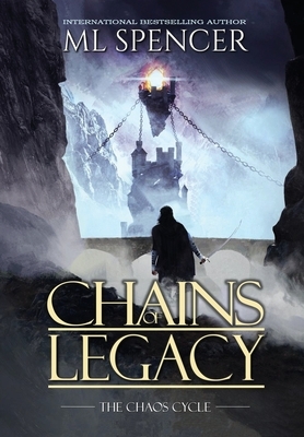Chains of Legacy by M.L. Spencer