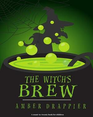 The Witch's Brew by Amber Drappier