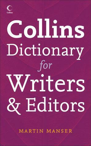 Collins Dictionary for Writers & Editors: Essential Reference for Writers, Editors, and Proofreaders by Martin H. Manser