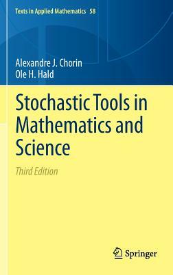 Stochastic Tools in Mathematics and Science by Alexandre J. Chorin, Ole H. Hald