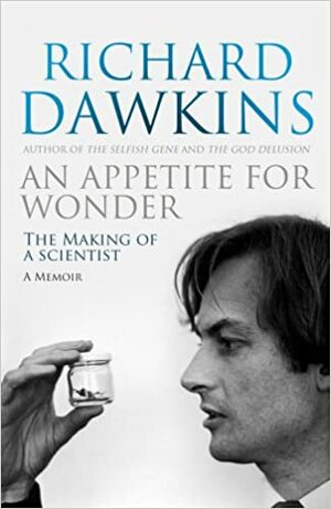 An Appetite for Wonder: The Making of a Scientist by Richard Dawkins