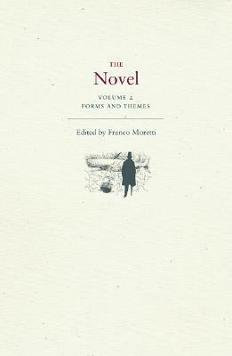 The Novel, Volume 2: Forms and Themes by Franco Moretti