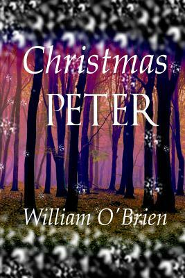 Christmas Peter: (Peter: A Darkened Fairytale, Vol 12) by William O'Brien