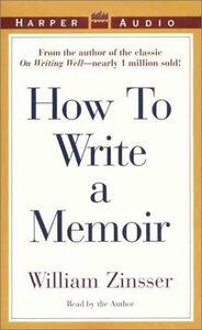 How to Write a Memoir by William Zinsser