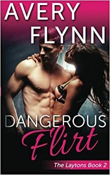 Dangerous Flirt by Avery Flynn