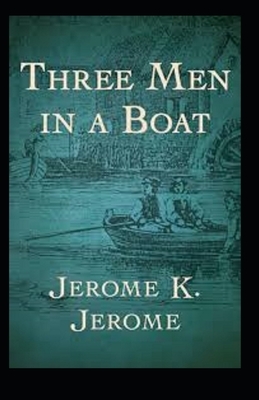 Three Men in a Boat Illustrated by Jerome K. Jerome