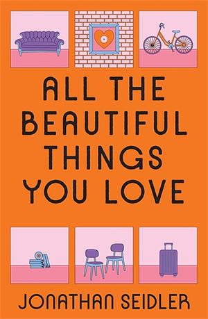 All the Beautiful Things You Love by Jonathan Seidler