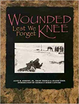 Wounded Knee: Lest We Forget by Alvin M. Josephy Jr., Trudy Thomas, Jeanne Eder