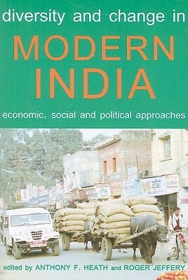 Diversity and Change in Modern India: Economic, Social and Political Approaches by 