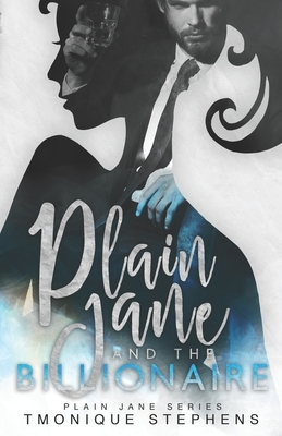 Plain Jane and the Billionaire by Tmonique Stephens