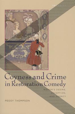 Coyness & Crime in Restorationpb by Peggy Thompson