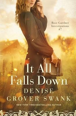 It All Falls Down: Rose Gardner Investigations #7 by Denise Grover Swank, Denise Grover Swank