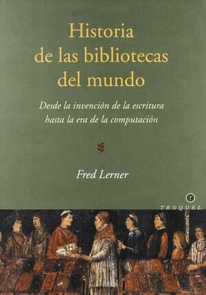 Historia De Las Bibliotecas Del Mundo by Fred Lerner