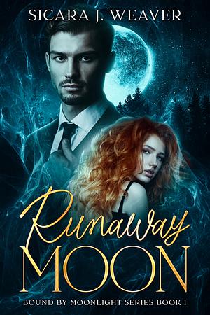 Runaway Moon by Sicara J. Weaver