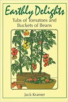 Earthly Delights: Tubs of Tomatoes and Buckets of Beans by Jack Kramer