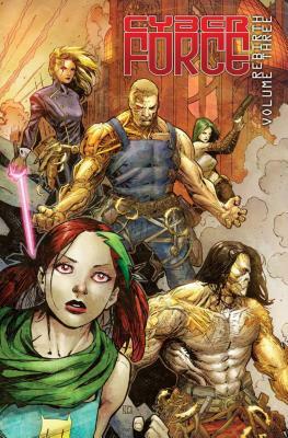 Cyber Force: Rebirth Volume 3 by Matt Hawkins, Bryan Edward Hill, Marc Silvestri