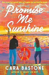 Promise Me Sunshine by Cara Bastone