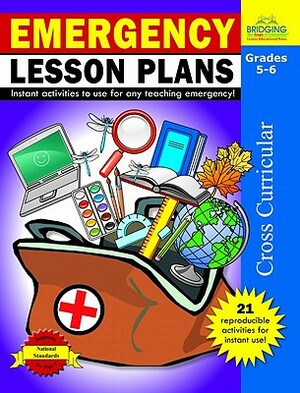 Emergency Lesson Plans, Grades 5-6: Instant Activities to Use for Any Teaching Emergency! by Judy A. Johnson