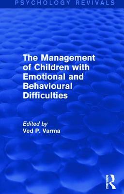 The Management of Children with Emotional and Behavioural Difficulties by Ved P. Varma